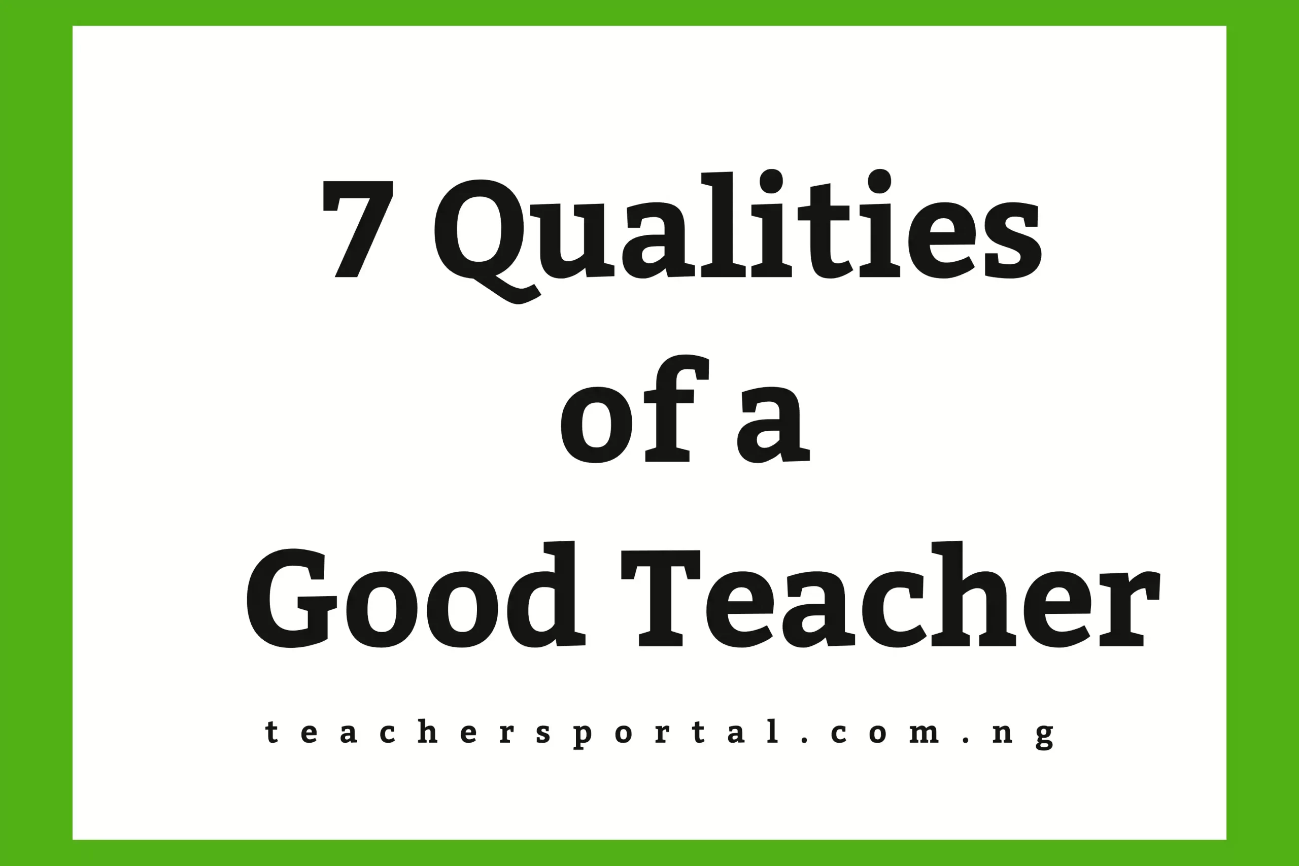 7 Qualities Of A Good Teacher