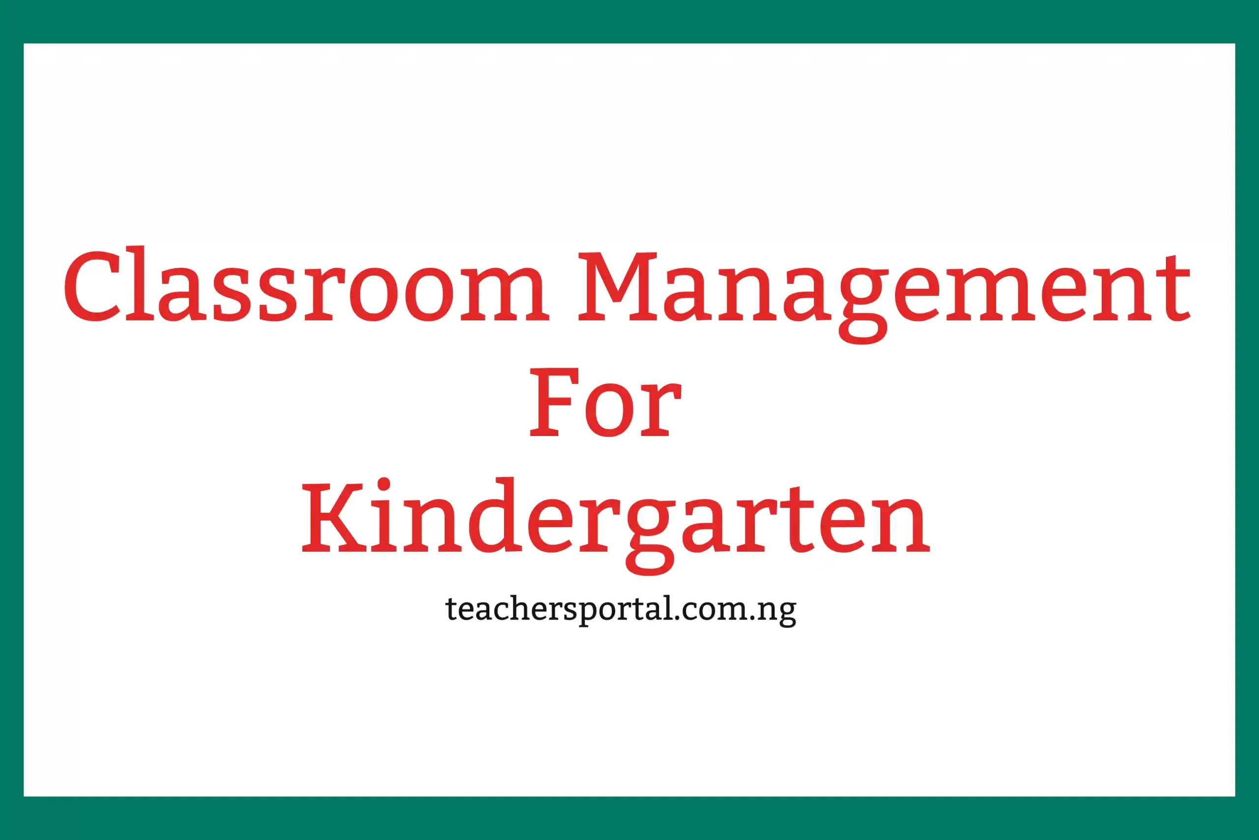 Classroom Management For Kindergarten