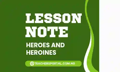 Lesson Note on Heroes and Heroines