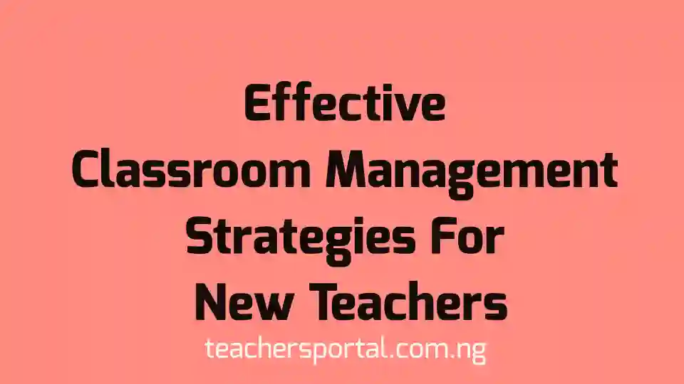 Effective Classroom Management Strategies For New Teachers