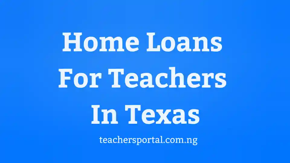 Home Loans For Teachers In Texas