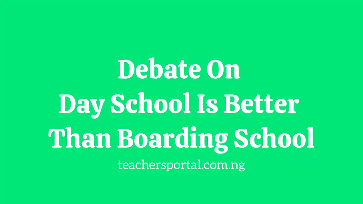 Debate On Day School Is Better Than Boarding School