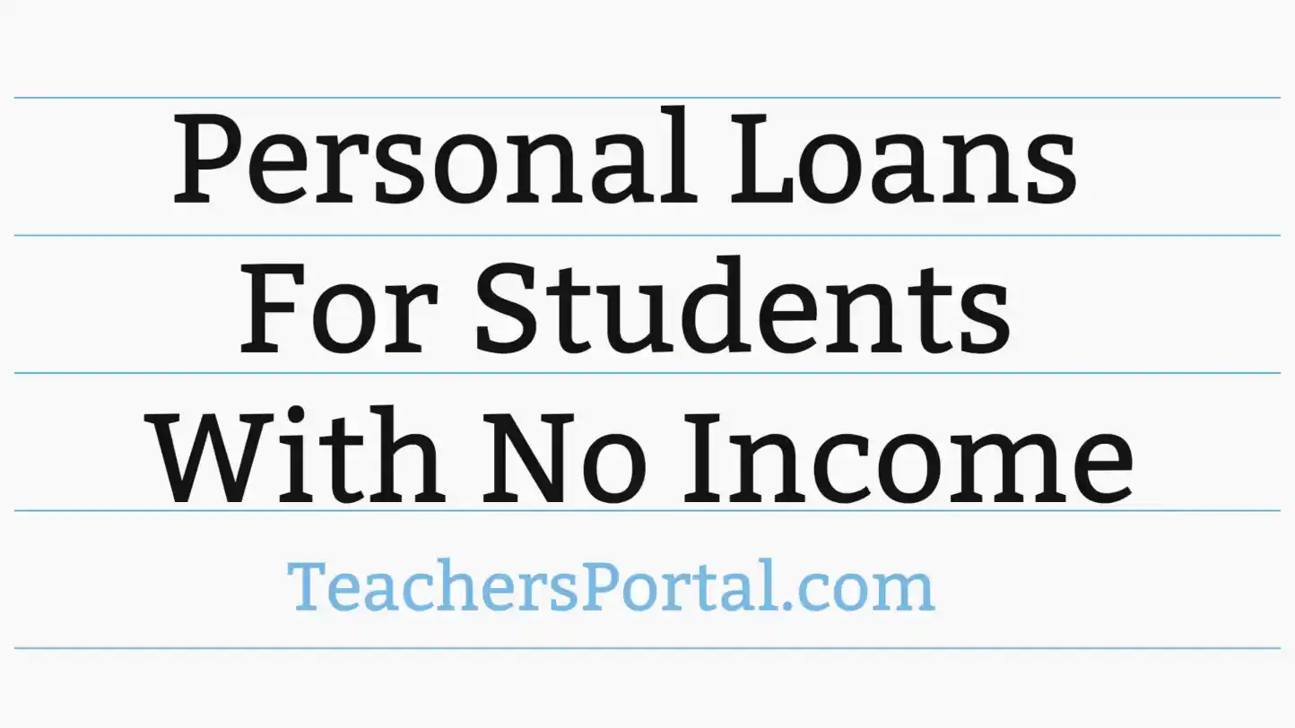 Personal Loans For Students With No Income