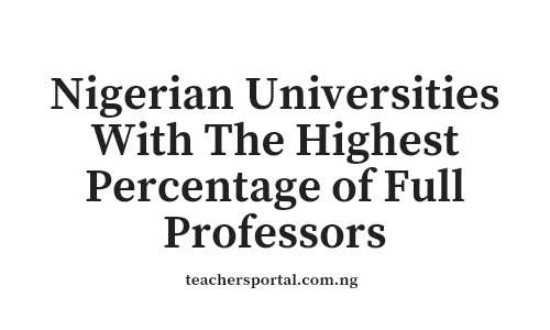 Nigerian Universities With The Highest Percentage of Full Professors