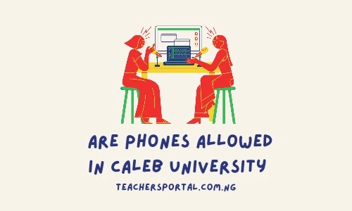 Are Phones Allowed In Caleb University  Image