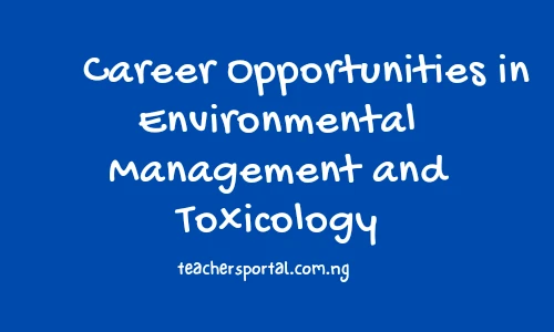 Career Opportunities in Environmental Management and Toxicology