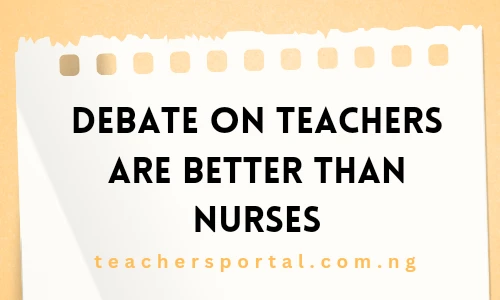 Debate On Teachers Are Better Than Nurses